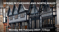SPRING IN CHESHIRE AND NORTH WALES | Monday 8th February 2027 - 5 Days