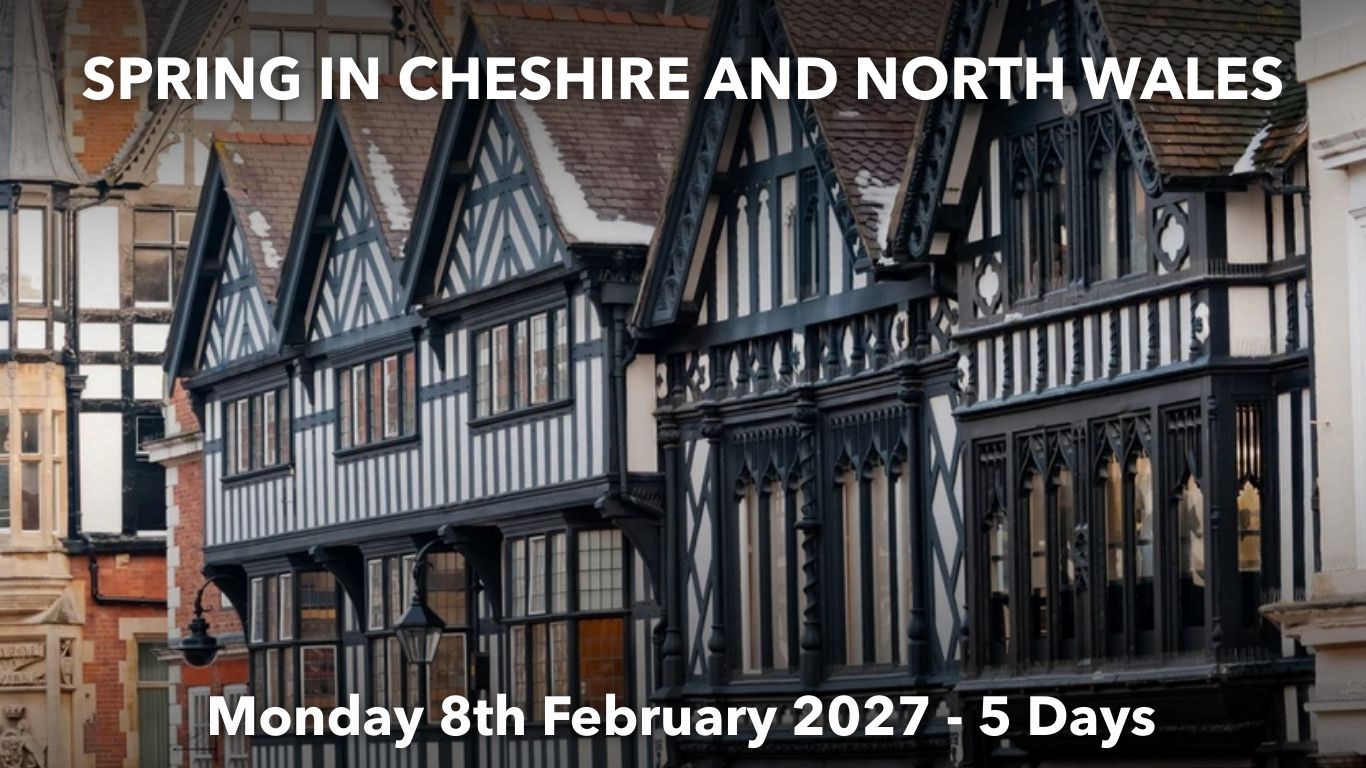 SPRING IN CHESHIRE AND NORTH WALES | Monday 8th February 2027 - 5 Days