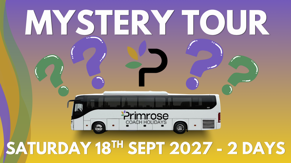 MYSTERY TOUR | Saturday 18th September 2027 - 2 Days