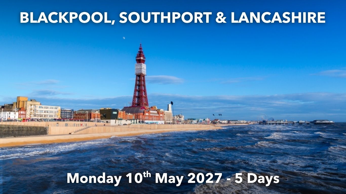 BLACKPOOL, SOUTHPORT & LANCASHIRE | Monday 10th May 2027 - 5 Days