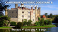 CANTERBURY, HISTORIC DOCKYARD & KENT CASTLES | Monday 7th June 2027 - 5 Days