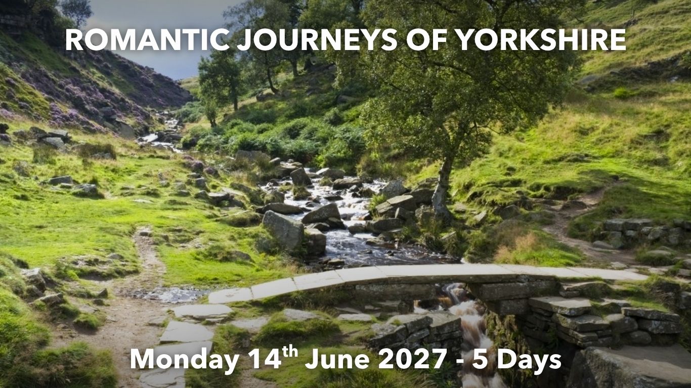 ROMANTIC JOURNEYS OF YORKSHIRE | Monday 14th June 2027 - 5 Days