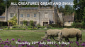 ALL CREATURES GREAT AND SMALL | Thursday 22nd July 2027 – 5 Days