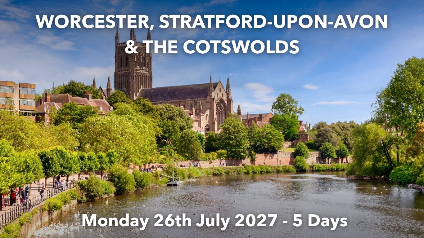 WORCESTER, STRATFORD-UPON-AVON & THE COTSWOLDS | Monday 26th July 2027 - 5 Days