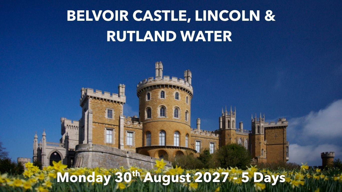 BELVOIR CASTLE, LINCOLN & RUTLAND WATER | Monday 30th August 2027 - 5 Days