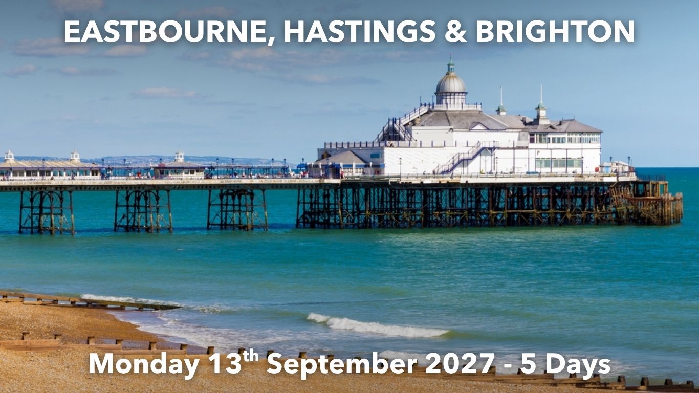 EASTBOURNE, HASTINGS & BRIGHTON | Monday 13th September 2027 - 5 Days