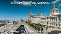 SUNDAY NIGHT IN LIVERPOOL | Sunday 10th October 2027 - 2 Days