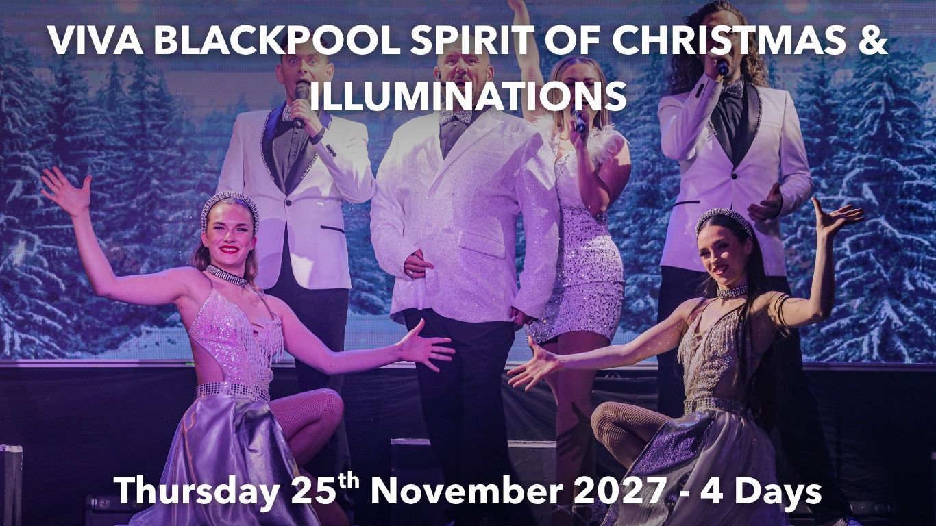 VIVA BLACKPOOL SPIRIT OF CHRISTMAS & ILLUMINATIONS | Thursday 25th November 2027 - 4 Days