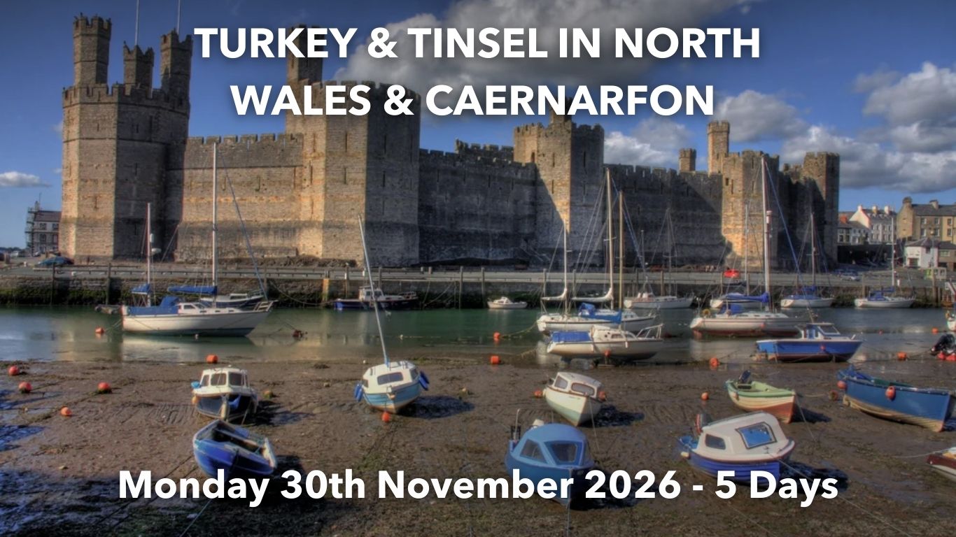 TURKEY & TINSEL IN NORTH WALES & CAERNARFON | Monday 30th November 2026 - 5 Days