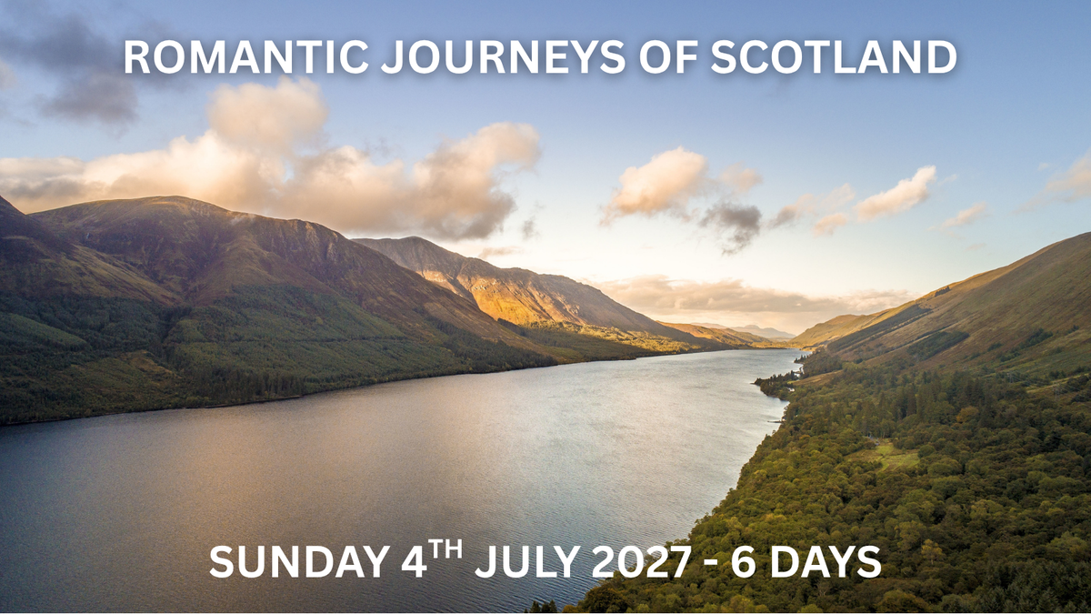 ROMANTIC JOURNEYS OF SCOTLAND | Sunday 4th July 2027 - 6 Days
