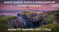 SLIEVE LEAGUE CLIFFS & HIGHLIGHTS OF COUNTY DONEGAL | Sunday 19h September 2027 - 7 Days