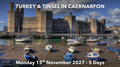 TURKEY & TINSEL IN CAERNARFON | Monday 15th November 2027 - 5 Days