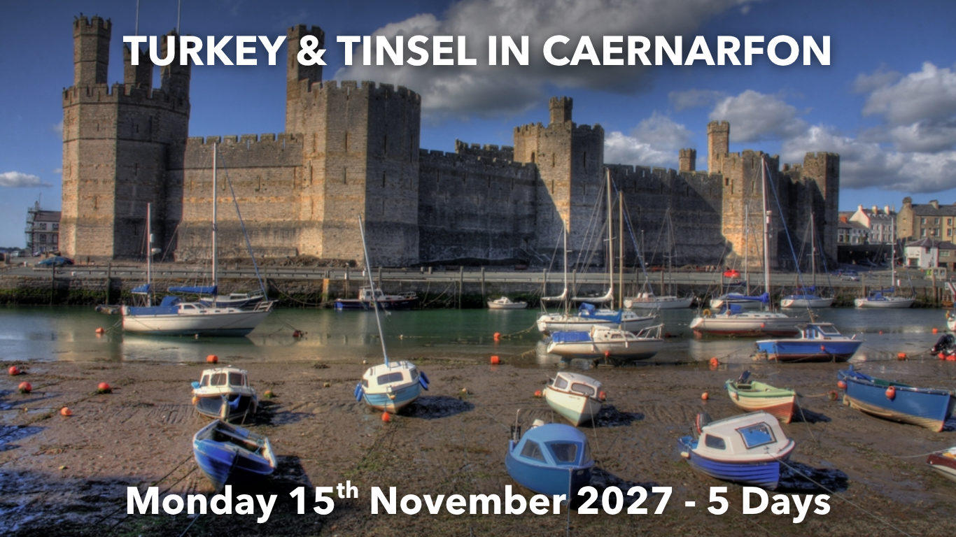 TURKEY & TINSEL IN CAERNARFON | Monday 15th November 2027 - 5 Days